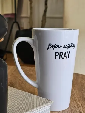 Before anything...PRAY Latte Mug