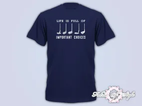 Life Is Full Of Important Choice Golf Player Unisex Funny Christmas Gift Mens